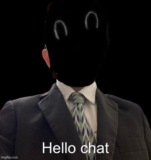 Whoag murderous now has a blazer | Hello chat | image tagged in whoag murderous now has a blazer | made w/ Imgflip meme maker