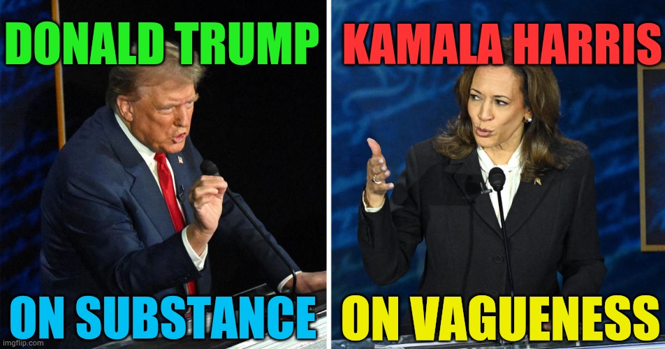 Who Won The Debate | KAMALA HARRIS; DONALD TRUMP; ON VAGUENESS; ON SUBSTANCE | image tagged in memes,debate,donald trump,history,kamala harris,vagueness | made w/ Imgflip meme maker