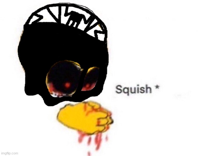 Squish | image tagged in squish | made w/ Imgflip meme maker