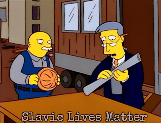 Simpson Construction | Slavic Lives Matter | image tagged in simpson construction,slavic | made w/ Imgflip meme maker