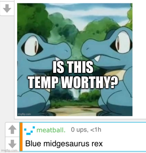 Chat, do I template this? | IS THIS TEMP WORTHY? | made w/ Imgflip meme maker