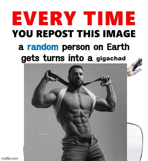 Every time you repost this image gigachad Blank Meme Template