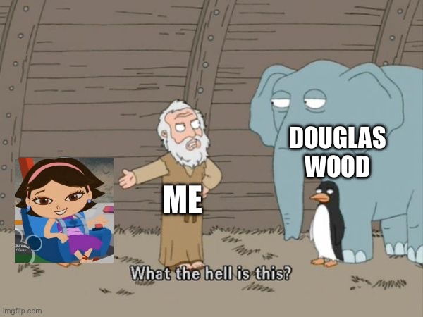 I’m starting to think Douglas Wood is creepier than John K, EDP, and Dan Schneider! | DOUGLAS WOOD; ME | image tagged in family guy what the hell is this | made w/ Imgflip meme maker