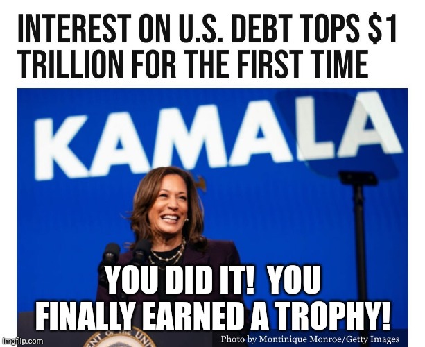 It's Kamala's finest performance! | YOU DID IT!  YOU FINALLY EARNED A TROPHY! | image tagged in memes,politics,democrats,republicans,kamala harris,trump | made w/ Imgflip meme maker