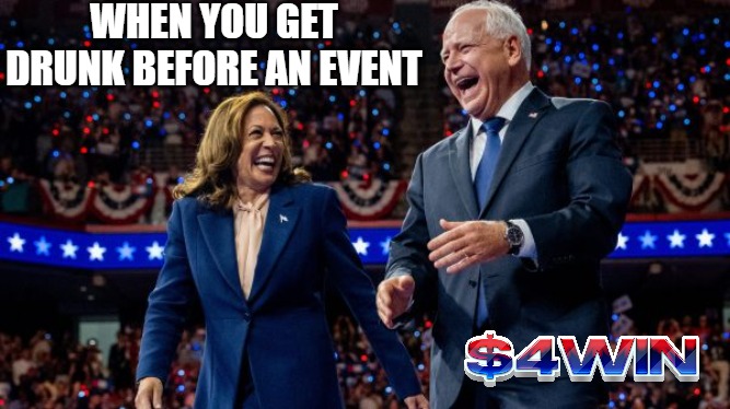 Kamala Harris and Tim Walz | WHEN YOU GET DRUNK BEFORE AN EVENT | image tagged in kamala harris and tim walz | made w/ Imgflip meme maker