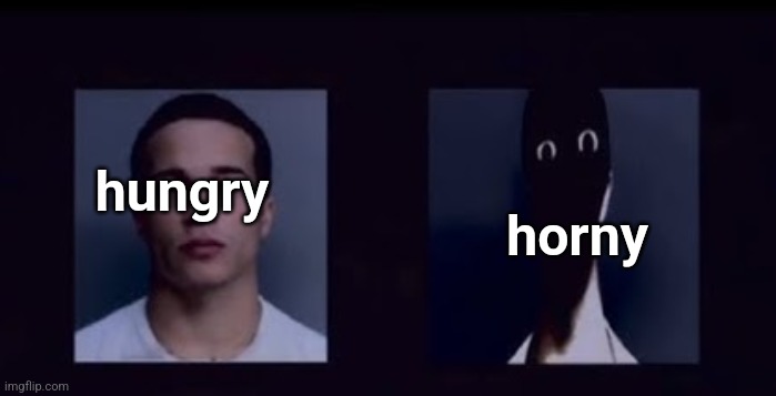 2 sides | hungry horny | image tagged in 2 sides | made w/ Imgflip meme maker