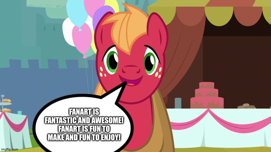 Even Big Macintosh loves Fanart | FANART IS FANTASTIC AND AWESOME! FANART IS FUN TO MAKE AND FUN TO ENJOY! | image tagged in happy big macintosh mlp | made w/ Imgflip meme maker