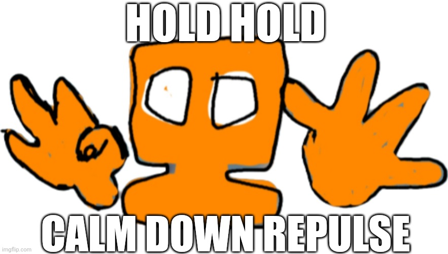 High Quality Hold hold calm down repulse Blank Meme Template