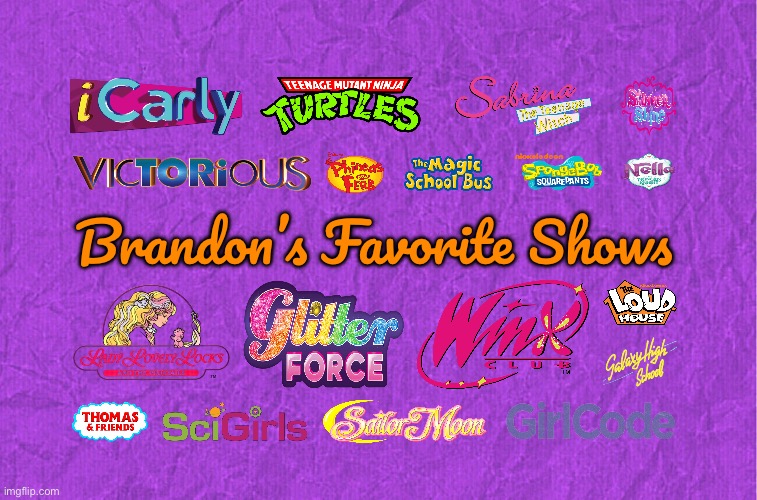 Brandon's Favorite Shows | Brandon’s Favorite Shows | image tagged in generic purple background,the loud house,sailor moon,phineas and ferb,icarly,spongebob squarepants | made w/ Imgflip meme maker