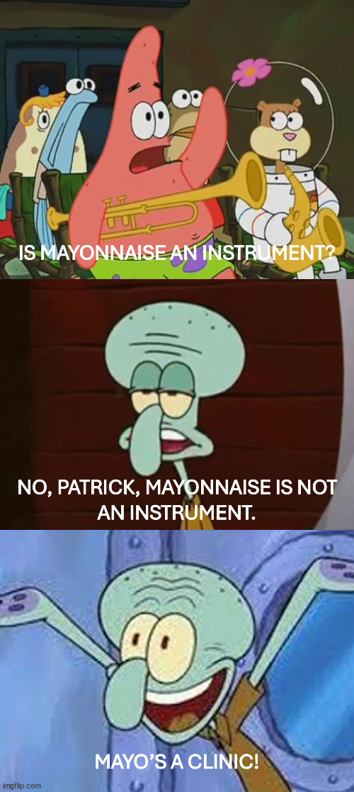 Mayonnaise | image tagged in spongebob,is mayonnaise an instrument | made w/ Imgflip meme maker