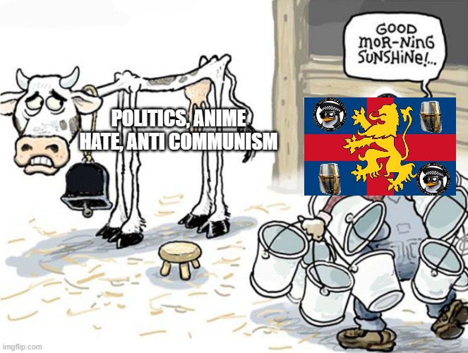 this isn't harrassment, i just don't like how fak_u_lol milks this shit | POLITICS, ANIME HATE, ANTI COMMUNISM | image tagged in milking the cow | made w/ Imgflip meme maker