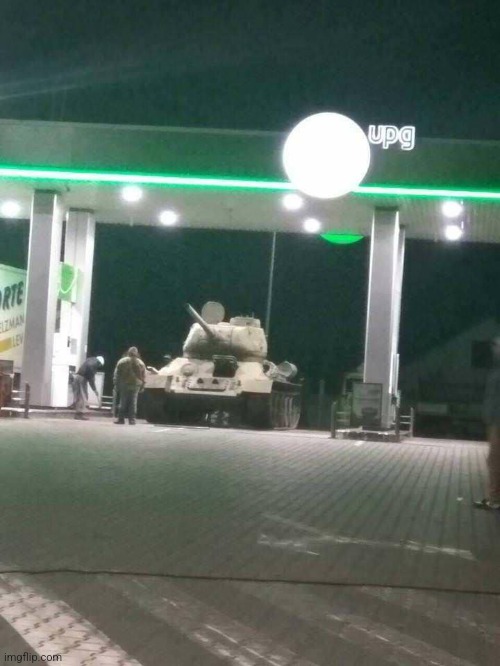 tank refueling at low budget wawa as it approaches the msmg capital | image tagged in t-34 | made w/ Imgflip meme maker