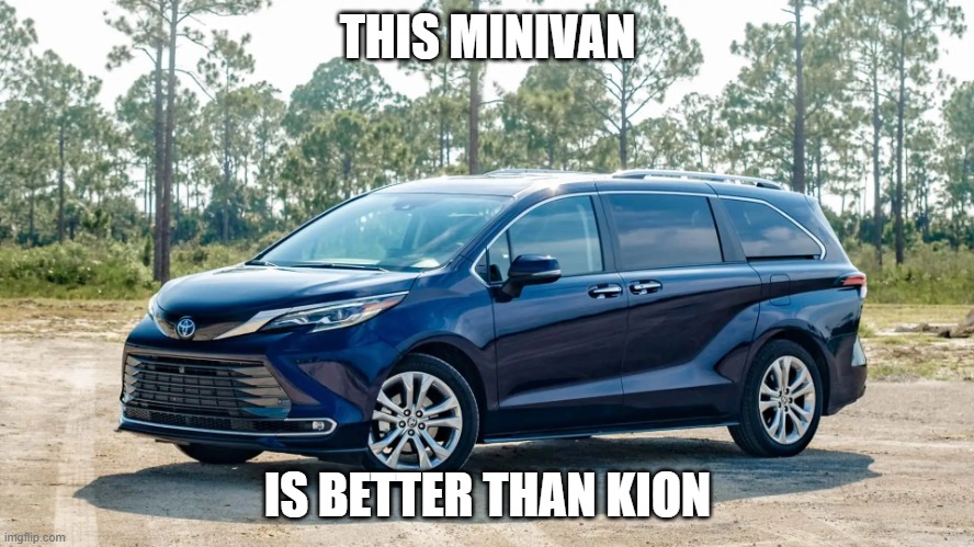 Minivan | THIS MINIVAN; IS BETTER THAN KION | image tagged in minivan | made w/ Imgflip meme maker