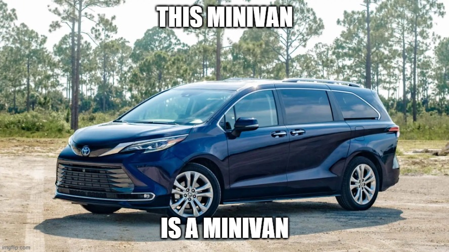 Minivan | THIS MINIVAN; IS A MINIVAN | image tagged in minivan | made w/ Imgflip meme maker