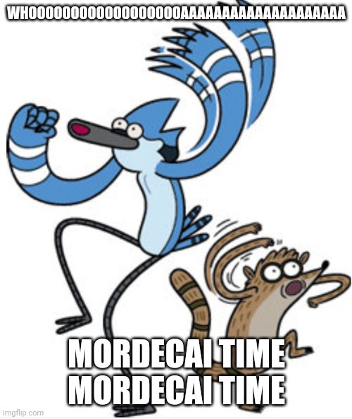 Mordecai and Rigby "OOOOOOHHHHH!!!!!" | WHOOOOOOOOOOOOOOOOOOAAAAAAAAAAAAAAAAAAAA MORDECAI TIME MORDECAI TIME | image tagged in mordecai and rigby oooooohhhhh | made w/ Imgflip meme maker