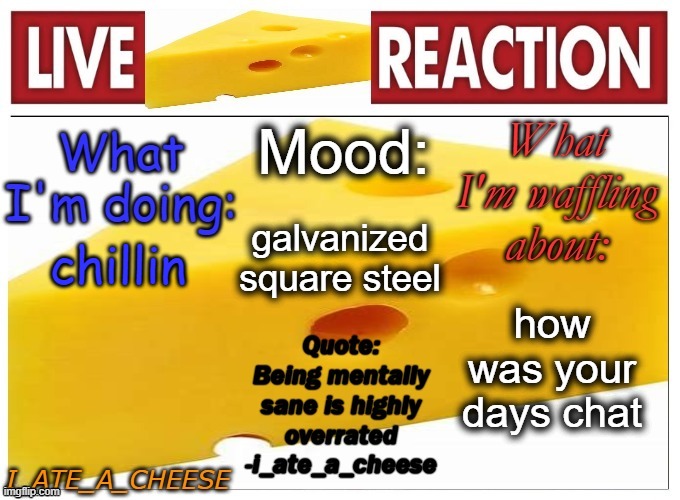 . | galvanized square steel; chillin; how was your days chat | made w/ Imgflip meme maker