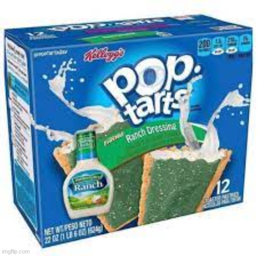 how I love pop tart templ- hold up this is ass? | image tagged in ranch pop tarts | made w/ Imgflip meme maker