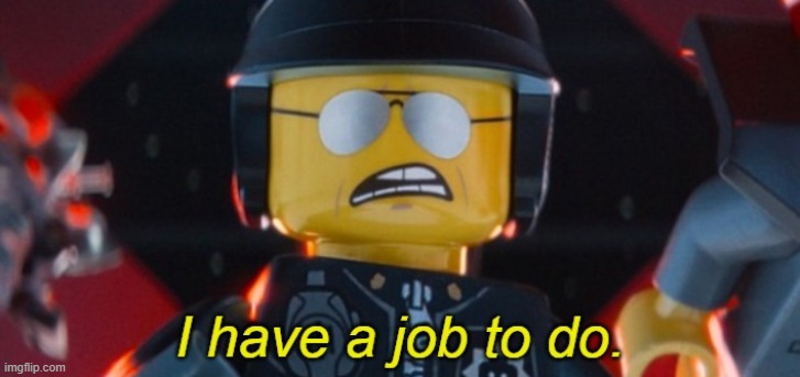 Bad Cop I have a job to do | image tagged in bad cop i have a job to do | made w/ Imgflip meme maker