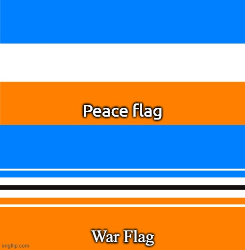 here is my flag creations attempts on the land of mekkan, what do y'all think? | Peace flag; War Flag | image tagged in my attempt flag of mekkan | made w/ Imgflip meme maker