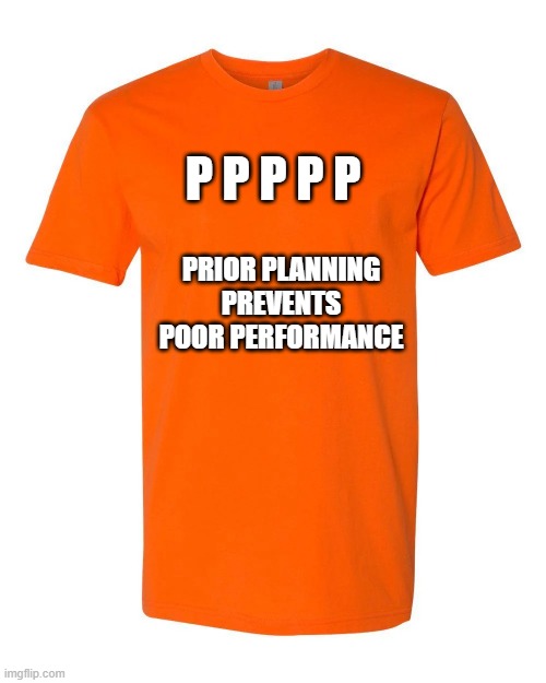 memes by Brad - computer user t-shirt. Prior planning prevents poor performance | P P P P P; PRIOR PLANNING PREVENTS POOR PERFORMANCE | image tagged in gaming,funny,t-shirt,computer,video games,humor | made w/ Imgflip meme maker