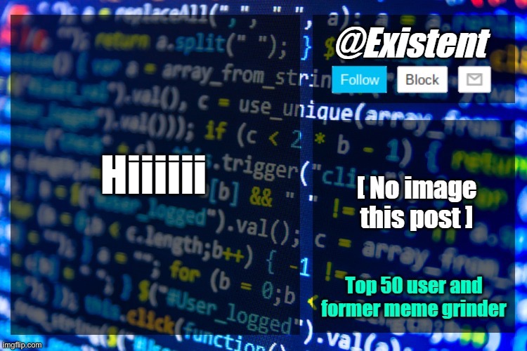 existent announcement temp | Hiiiiii | image tagged in existent announcement temp | made w/ Imgflip meme maker