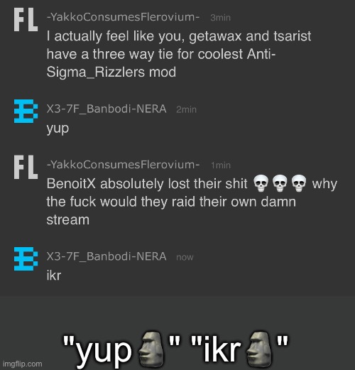 "yup🗿" "ikr🗿" | made w/ Imgflip meme maker