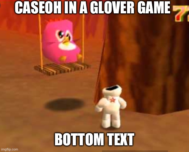 CUTE CHUBBY PINK BIRD OF GLOVER 64! | CASEOH IN A GLOVER GAME; BOTTOM TEXT | image tagged in glover,glover64,n64,pc,ps1 | made w/ Imgflip meme maker