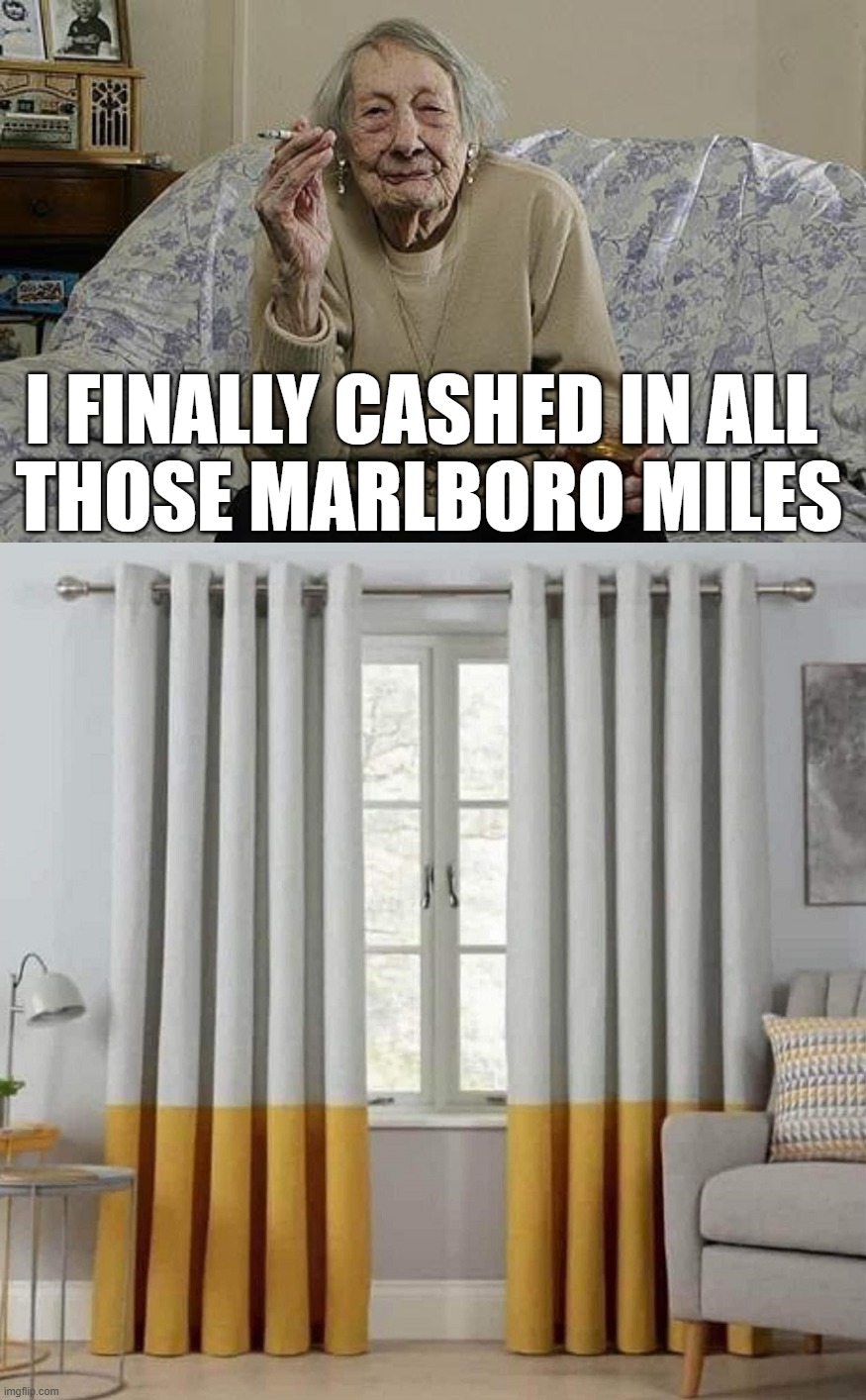 Smoking for miles | I FINALLY CASHED IN ALL 
THOSE MARLBORO MILES | image tagged in old lady smoking | made w/ Imgflip meme maker