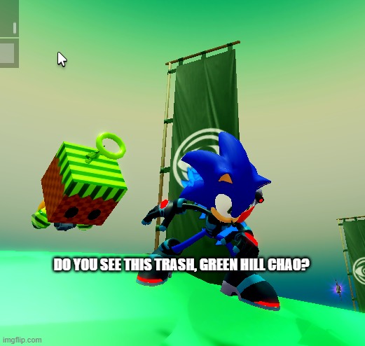 Funni | DO YOU SEE THIS TRASH, GREEN HILL CHAO? | image tagged in sonic the hedgehog,sonic,chaos,squidward,spiderman | made w/ Imgflip meme maker