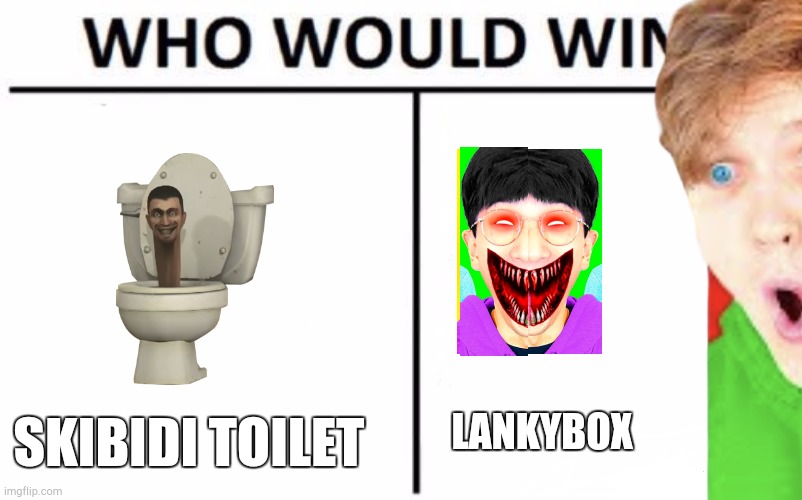 Lankybox be like (guys i hate lankybox i do never watch them) | SKIBIDI TOILET; LANKYBOX | image tagged in memes,who would win | made w/ Imgflip meme maker