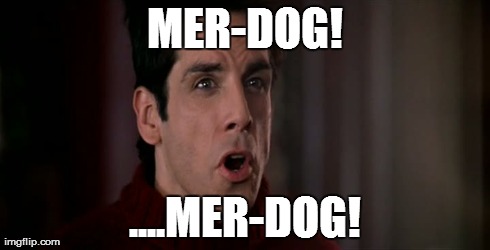 MER-DOG! ....MER-DOG! | made w/ Imgflip meme maker