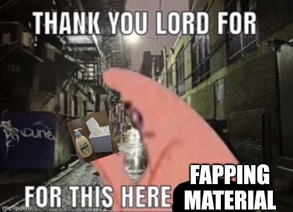 Thank you lord for this perc 30 | FAPPING MATERIAL | image tagged in thank you lord for this perc 30 | made w/ Imgflip meme maker