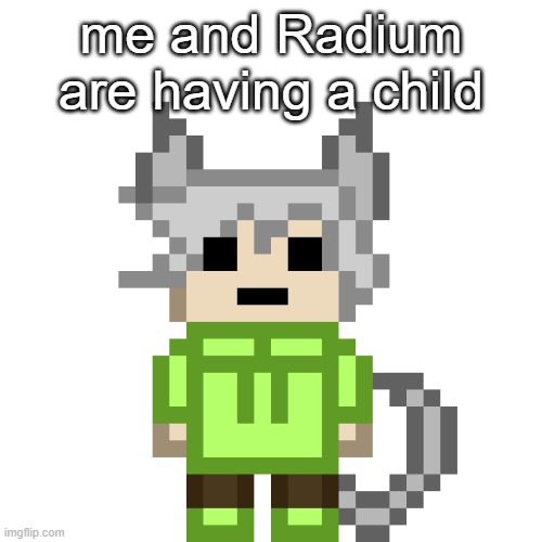 Neko...PNG | me and Radium are having a child | image tagged in neko png | made w/ Imgflip meme maker