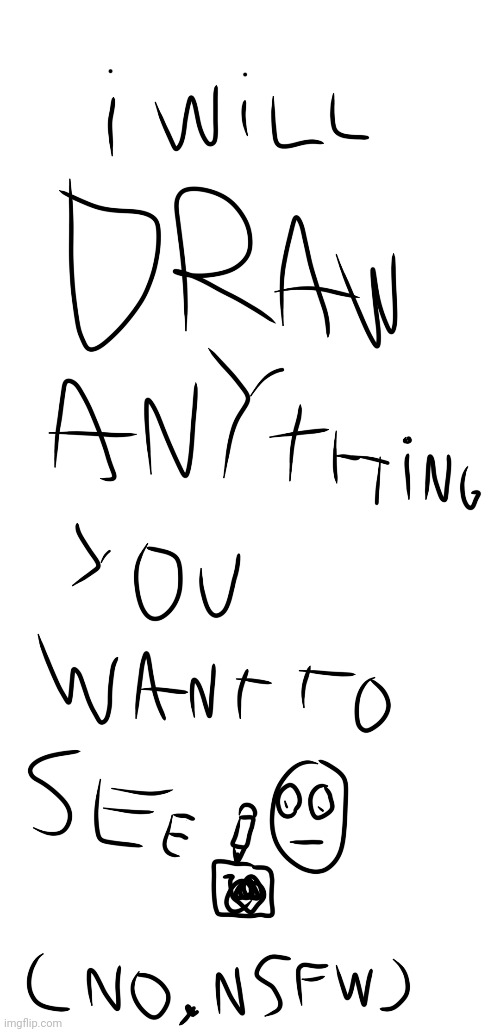 i will draw what you comment | image tagged in drawing | made w/ Imgflip meme maker