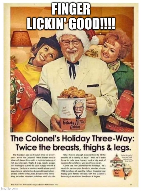 Kinky Col Sanders | FINGER LICKIN' GOOD!!!! | image tagged in sexy chicken | made w/ Imgflip meme maker