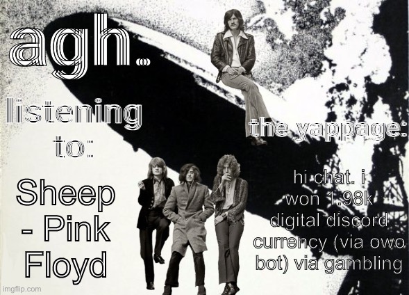 agh. announcement template | hi chat. i won 1.98k digital discord currency (via owo bot) via gambling; Sheep - Pink Floyd | image tagged in agh announcement template | made w/ Imgflip meme maker