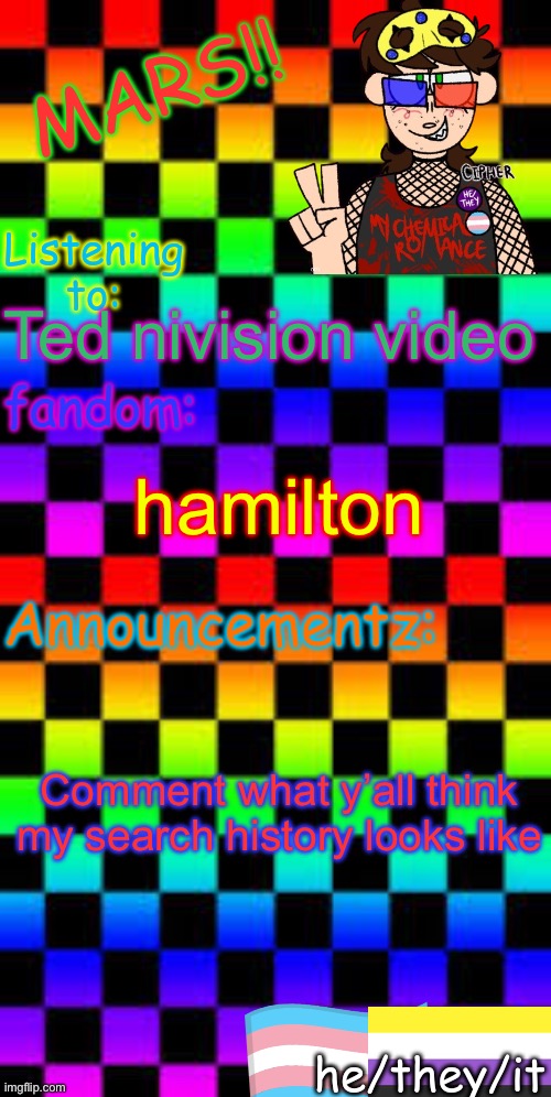 hoppin on the trend >.< | hamilton; Ted nivision video; Comment what y’all think my search history looks like | image tagged in mars temp made by grey x3 | made w/ Imgflip meme maker