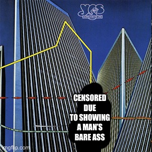 Going for the One… one of the best progressive rock albums (in my opinion) | CENSORED DUE TO SHOWING A MAN’S BARE ASS | made w/ Imgflip meme maker