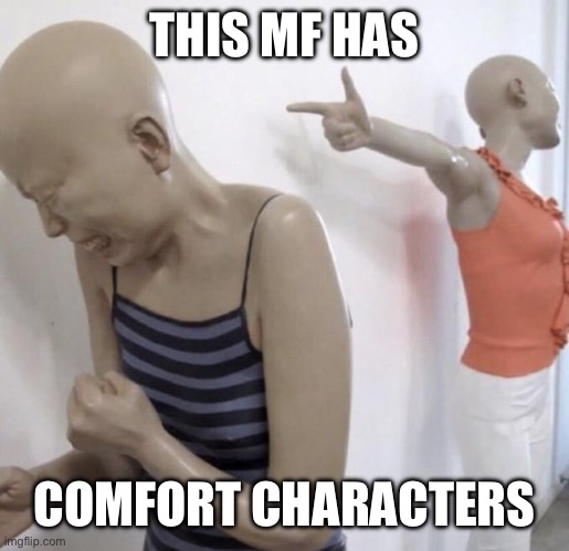 This mf paid for Twitter meme format | THIS MF HAS; COMFORT CHARACTERS | image tagged in this mf paid for twitter meme format | made w/ Imgflip meme maker