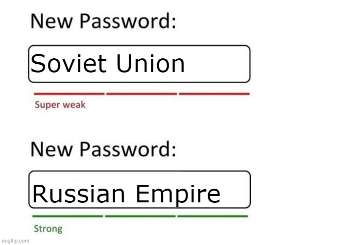 New Password | Soviet Union; Russian Empire | image tagged in new password | made w/ Imgflip meme maker