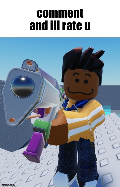 delete this blank | comment and ill rate u | image tagged in delete this blank | made w/ Imgflip meme maker