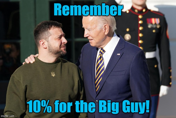 Biden reminding Zelensky about his 10% | Remember; 10% for the Big Guy! | image tagged in zelensky and biden,joe biden,bribe | made w/ Imgflip meme maker