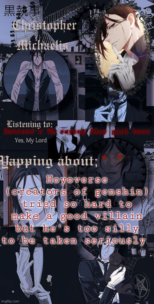 Q | Dottore's VA saying Slay girl boss; Hoyoverse (creators of genshin) tried so hard to make a good villain but he's too silly to be taken seriously | image tagged in q | made w/ Imgflip meme maker