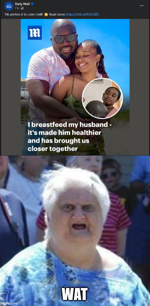 This is some weird $hit! | WAT | image tagged in wat lady,breastfeeding,breast feeding,breasts,milk | made w/ Imgflip meme maker