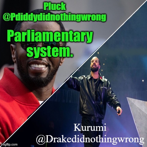 Pluck and Kurumi shared announcement | Parliamentary system. | image tagged in pluck and kurumi shared announcement | made w/ Imgflip meme maker