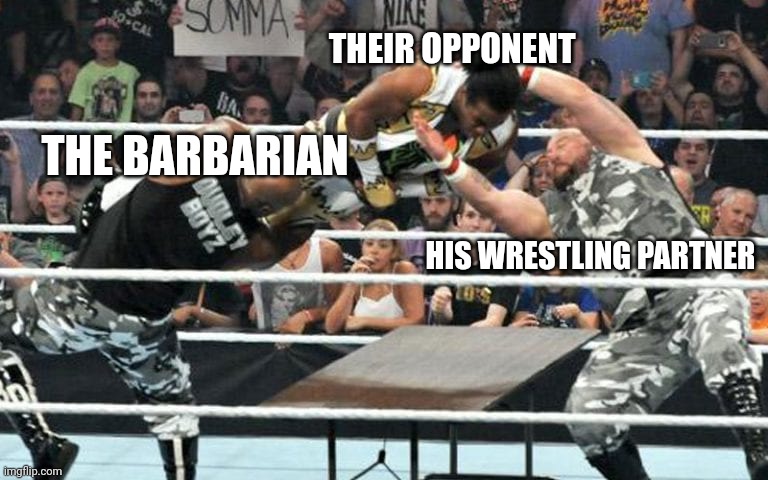 Welcome to pain city | THEIR OPPONENT; THE BARBARIAN; HIS WRESTLING PARTNER | image tagged in tag team,dungeons and dragons | made w/ Imgflip meme maker