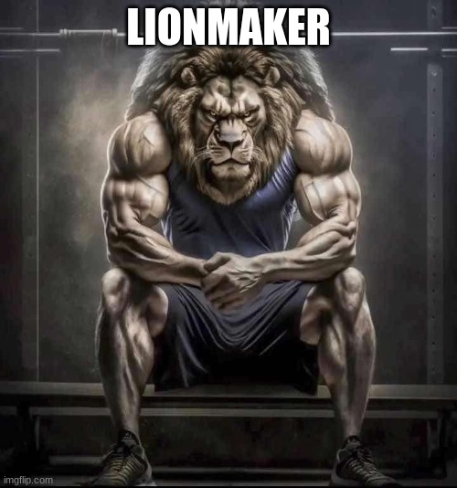 How bro felt after saying that | LIONMAKER | image tagged in how bro felt after saying that | made w/ Imgflip meme maker