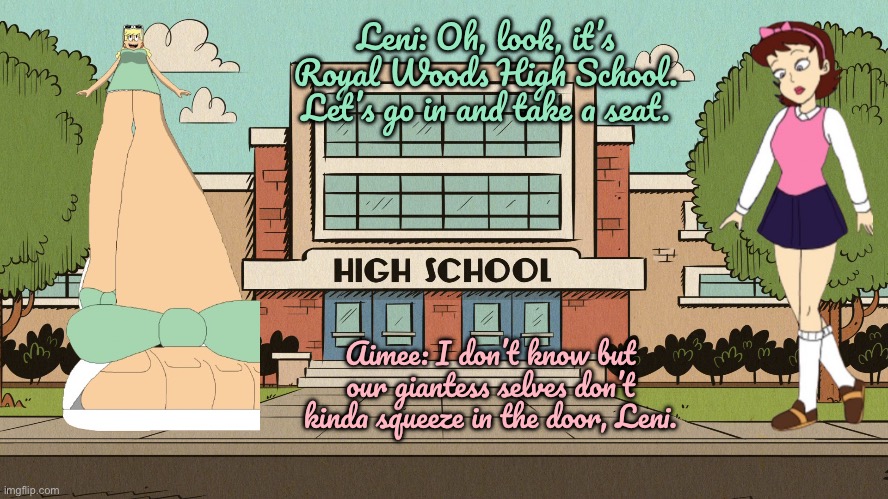 Royal Woods High School (Giantesses) | Leni: Oh, look, it’s Royal Woods High School. Let’s go in and take a seat. Aimee: I don’t know but our giantess selves don’t kinda squeeze in the door, Leni. | image tagged in the loud house,nickelodeon,girls,giant,school,classroom | made w/ Imgflip meme maker