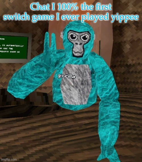 Monkey | Chat I 100% the first switch game I ever played yippee | image tagged in monkey | made w/ Imgflip meme maker