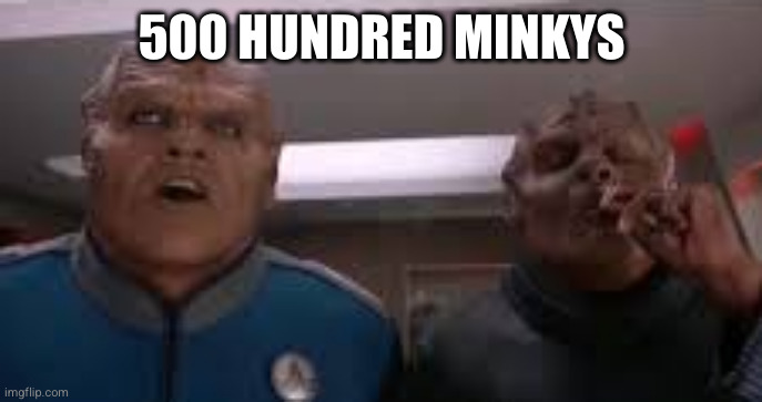 500 hundred cigarettes | 500 HUNDRED MINKYS | image tagged in 500 hundred cigarettes | made w/ Imgflip meme maker